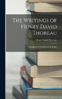 The Writings of Henry David Thoreau: Excursions, Translations, and Poems (Hardback)
