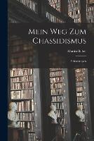 Mein Weg zum Chassidismus: Erinnerungen (Paperback)