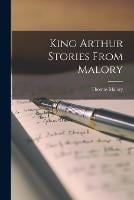 King Arthur Stories From Malory (Paperback)