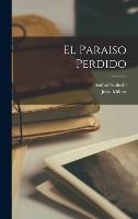 El Paraiso Perdido (Hardback)
