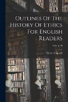 Outlines Of The History Of Ethics For English Readers; Volume 59 (Paperback)