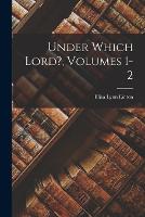 Under Which Lord?, Volumes 1-2 (Paperback)