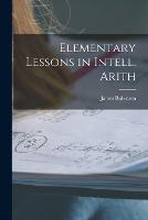 Elementary Lessons in Intell. Arith (Paperback)