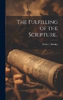 The Fulfilling of the Scripture.. (Hardback)