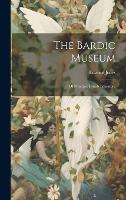 The Bardic Museum: Of Primitive British Literature (Hardback)