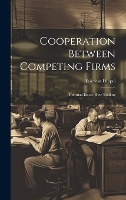 Cooperation Between Competing Firms: Informal Know-how Trading (Hardback)