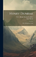 Henry Dunbar; or, A Daughter's Trials (Hardback)