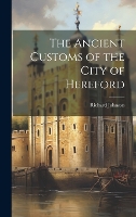The Ancient Customs of the City of Hereford (Hardback)