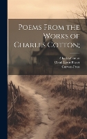 Poems From the Works of Charles Cotton; (Hardback)