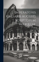 Imperatoris Caesaris Augusti Scriptorum Reliquiae (Hardback)