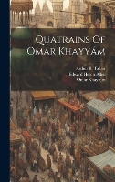 Quatrains Of Omar Khayyám (Hardback)