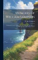 Memoirs of William Sampson: Written by Himself. With an Intr. and Notes, by the Author of the History of the Civil Wars of Ireland (Hardback)