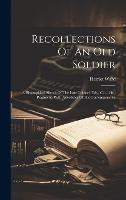 Recollections Of An Old Soldier: A Biographical Sketch Of The Late Colonel Tidy, C.b., 24th Regiment, With Anecdotes Of His Contemporaries (Hardback)