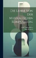 Die Lehre von der musikalischen Komposition. (Hardback)