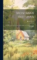Montanus Redivivus: Or, Montanism Revived in the Principles and Discipline of the Methodists (Hardback)