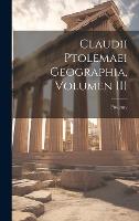Claudii Ptolemaei Geographia, Volumen III (Hardback)