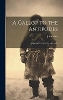 A Gallop to the Antipodes: Returning Overland Through India (Hardback)