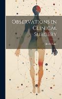 Observations in Clinical Surgery (Hardback)