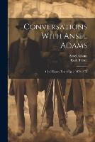 Conversations With Ansel Adams: Oral History Transcript / 1972-1975 (Paperback)