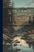 The Poems of Catullus: Selected and Prepared for the Use of Schools and Colleges (Paperback)