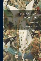 The Bardic Museum: Of Primitive British Literature (Paperback)