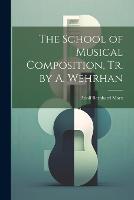 The School of Musical Composition, Tr. by A. Wehrhan (Paperback)