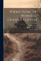 Poems From the Works of Charles Cotton; (Paperback)