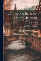 A German Reader for Beginners: With Notes and Vocabulary (Paperback)