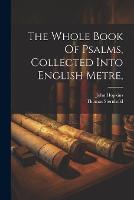 The Whole Book Of Psalms, Collected Into English Metre, (Paperback)