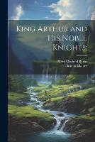 King Arthur and his Noble Knights; (Paperback)