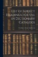 List of Subject Headings for Use in Dictionary Catalogs (Paperback)
