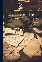 Selections From Cowpers Letters (Paperback)