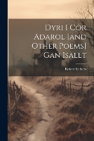 Dyri I Côr Adarol [and Other Poems] Gan Isallt (Paperback)