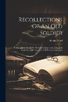 Recollections Of An Old Soldier: A Biographical Sketch Of The Late Colonel Tidy, C.b., 24th Regiment, With Anecdotes Of His Contemporaries (Paperback)