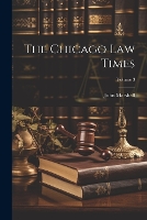 The Chicago Law Times; Volume 3 (Paperback)