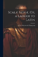 Scalæ Novæ, Or, a Ladder to Latin (Paperback)