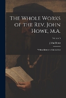 The Whole Works of the Rev. John Howe, M.A.: With a Memoir of the Author; Volume 5 (Paperback)
