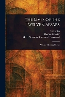 The Lives of the Twelve Caesars (Paperback)