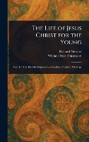 The Life of Jesus Christ for the Young (Hardback)