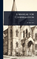 A Manual for Confirmation (Hardback)