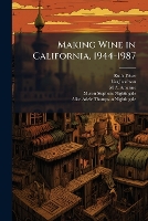 Making Wine in California, 1944-1987 (Paperback)