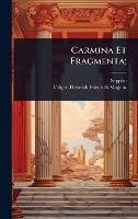 Carmina Et Fragmenta; (Hardback)