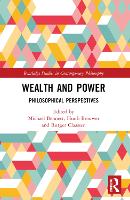 Wealth and Power: Philosophical Perspectives - Routledge Studies in Contemporary Philosophy (Paperback)