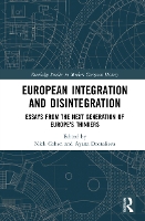 European Integration and Disintegration: Essays from the Next Generation of Europe's Thinkers - Routledge Studies in Modern European History (Paperback)