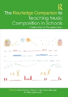 The Routledge Companion to Teaching Music Composition in Schools: International Perspectives - Routledge Music Companions (Paperback)