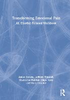 Transforming Emotional Pain: An Emotion-Focused Workbook (Hardback)