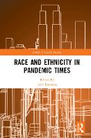 Race and Ethnicity in Pandemic Times - Ethnic & Racial Studies (Hardback)