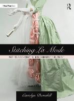 Stitching La Mode: Patterns and Dressmaking from Fashion Plates of 1785-1795 (Paperback)