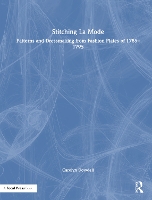 Stitching La Mode: Patterns and Dressmaking from Fashion Plates of 1785-1795 (Hardback)
