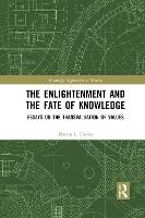 The Enlightenment and the Fate of Knowledge: Essays on the Transvaluation of Values - Routledge Approaches to History (Paperback)